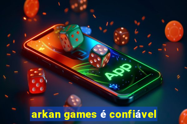 arkan games é confiável